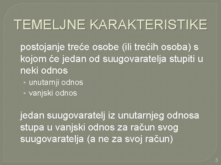 TEMELJNE KARAKTERISTIKE postojanje treće osobe (ili trećih osoba) s kojom će jedan od suugovaratelja