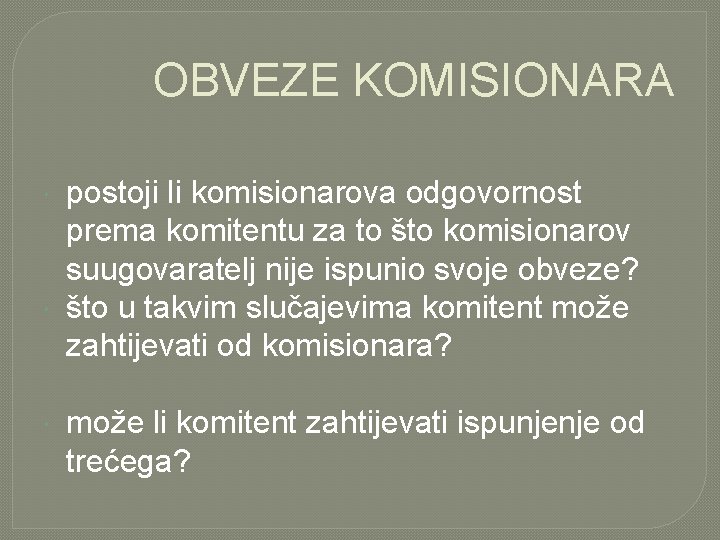 OBVEZE KOMISIONARA postoji li komisionarova odgovornost prema komitentu za to što komisionarov suugovaratelj nije