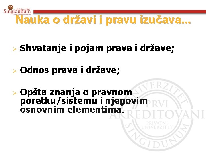 Nauka o državi i pravu izučava. . . Ø Shvatanje i pojam prava i