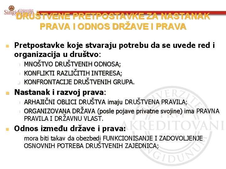 DRUŠTVENE PRETPOSTAVKE ZA NASTANAK PRAVA I ODNOS DRŽAVE I PRAVA n Pretpostavke koje stvaraju