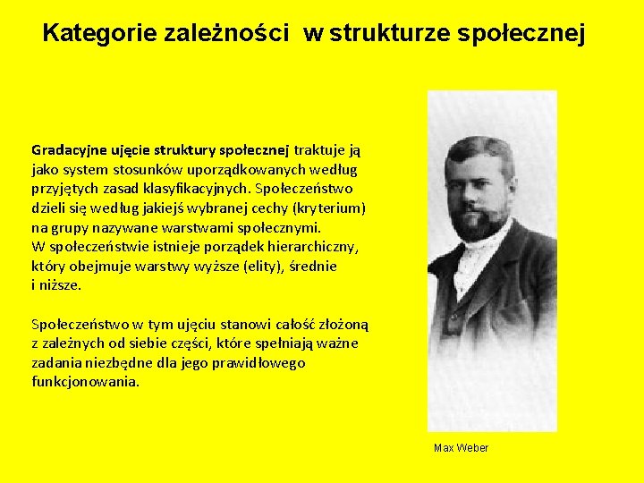 Kategorie zależności w strukturze społecznej Gradacyjne ujęcie struktury społecznej traktuje ją jako system stosunków