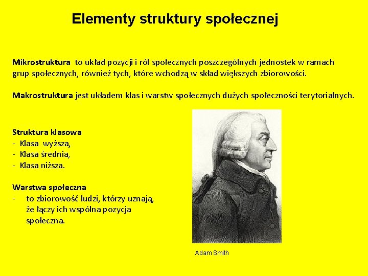 Elementy struktury społecznej Mikrostruktura to układ pozycji i ról społecznych poszczególnych jednostek w ramach