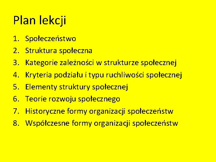 Plan lekcji 1. 2. 3. 4. 5. 6. 7. 8. Społeczeństwo Struktura społeczna Kategorie