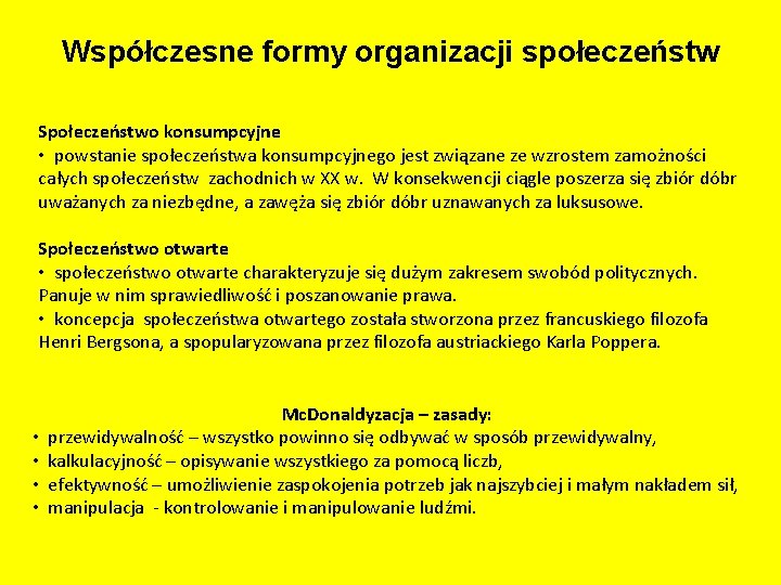 Współczesne formy organizacji społeczeństw Społeczeństwo konsumpcyjne • powstanie społeczeństwa konsumpcyjnego jest związane ze wzrostem