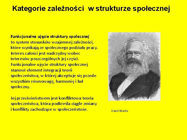 Kategorie zależności w strukturze społecznej Funkcjonalne ujęcie struktury społecznej to system stosunków wzajemnej zależności,