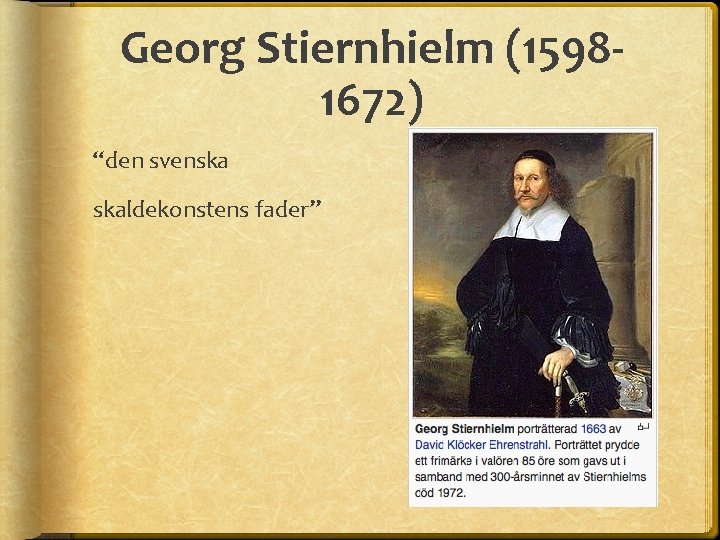 Georg Stiernhielm (15981672) “den svenska skaldekonstens fader” 