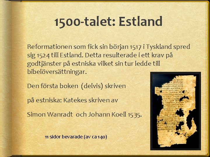 1500 -talet: Estland Reformationen som fick sin början 1517 i Tyskland spred sig 1524