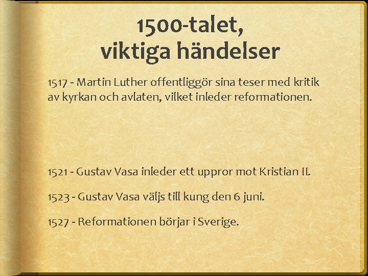 1500 -talet, viktiga händelser 1517 - Martin Luther offentliggör sina teser med kritik av