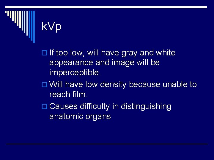 k. Vp o If too low, will have gray and white appearance and image