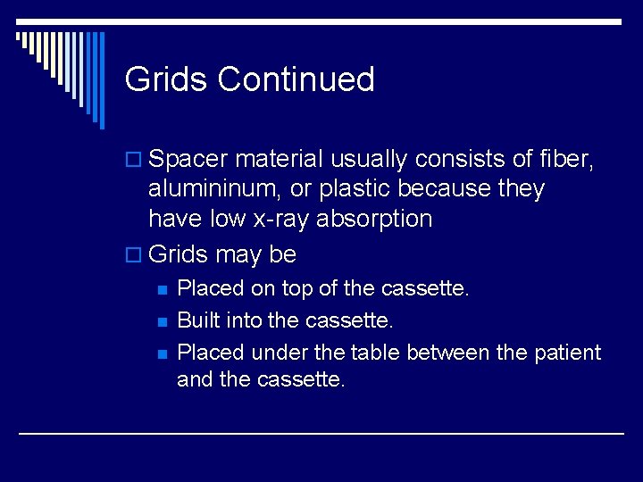 Grids Continued o Spacer material usually consists of fiber, alumininum, or plastic because they