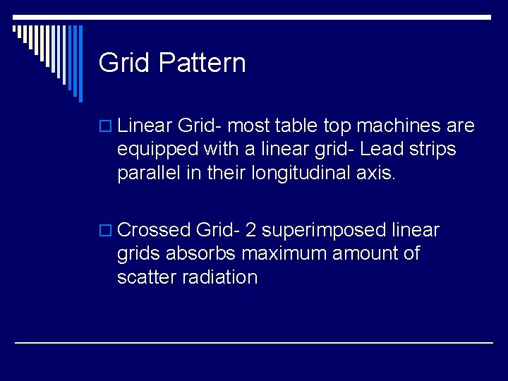 Grid Pattern o Linear Grid- most table top machines are equipped with a linear