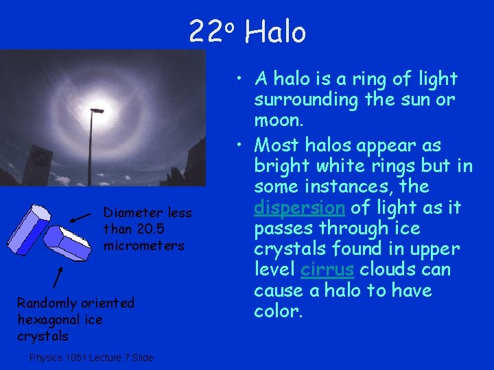 o 22 Diameter less than 20. 5 micrometers Randomly oriented hexagonal ice crystals Physics