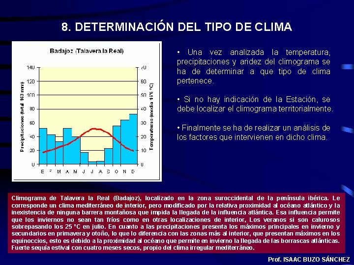 8. DETERMINACIÓN DEL TIPO DE CLIMA • Una vez analizada la temperatura, precipitaciones y