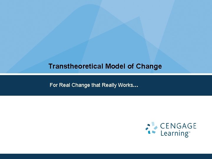 Transtheoretical Model of Change For Real Change that Really Works… 