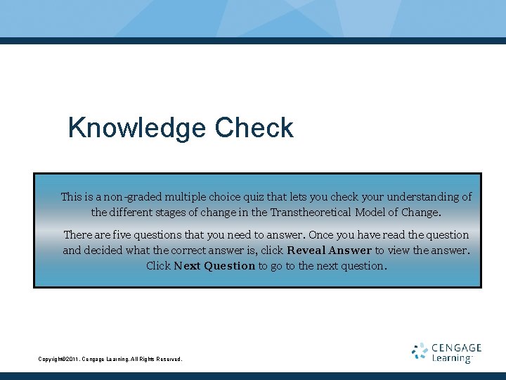 Knowledge Check This is a non-graded multiple choice quiz that lets you check your