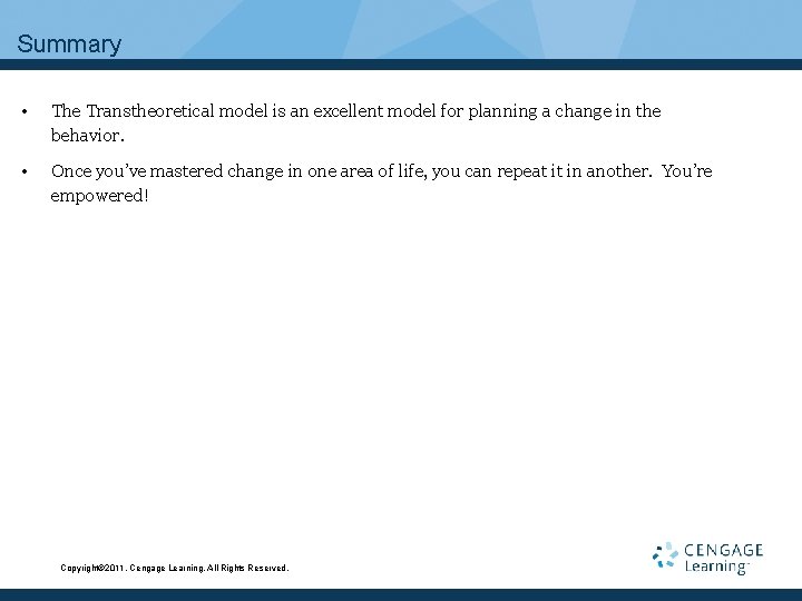 Summary • The Transtheoretical model is an excellent model for planning a change in