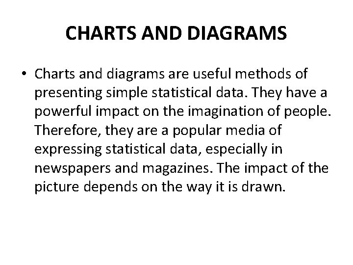 CHARTS AND DIAGRAMS • Charts and diagrams are useful methods of presenting simple statistical CHARTS AND DIAGRAMS • Charts and diagrams are useful methods of presenting simple statistical