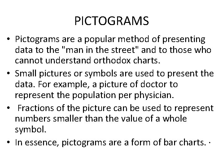 PICTOGRAMS • Pictograms are a popular method of presenting data to the "man in PICTOGRAMS • Pictograms are a popular method of presenting data to the "man in