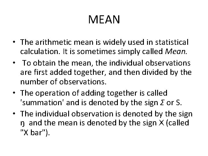 MEAN • The arithmetic mean is widely used in statistical calculation. It is sometimes MEAN • The arithmetic mean is widely used in statistical calculation. It is sometimes