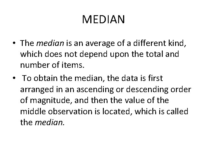 MEDIAN • The median is an average of a different kind, which does not MEDIAN • The median is an average of a different kind, which does not