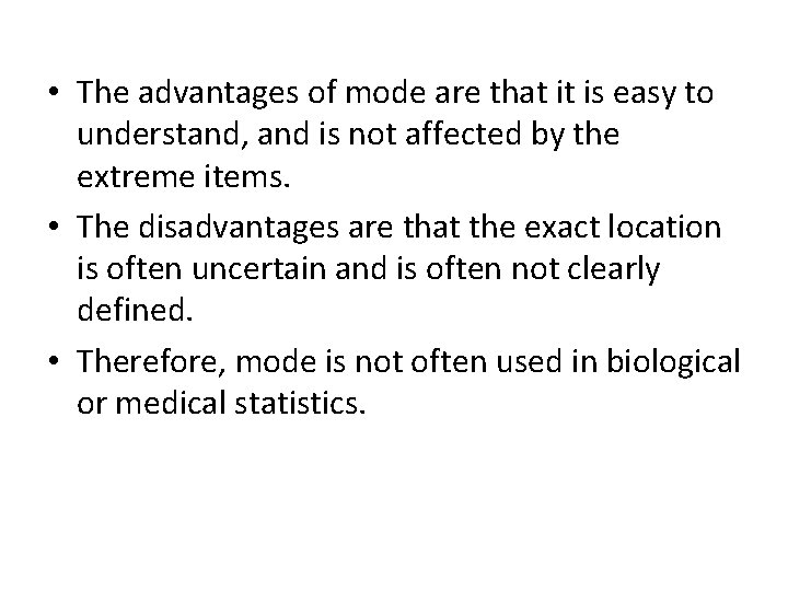 • The advantages of mode are that it is easy to understand, and • The advantages of mode are that it is easy to understand, and