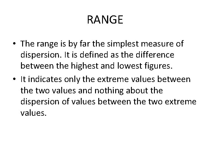 RANGE • The range is by far the simplest measure of dispersion. It is RANGE • The range is by far the simplest measure of dispersion. It is