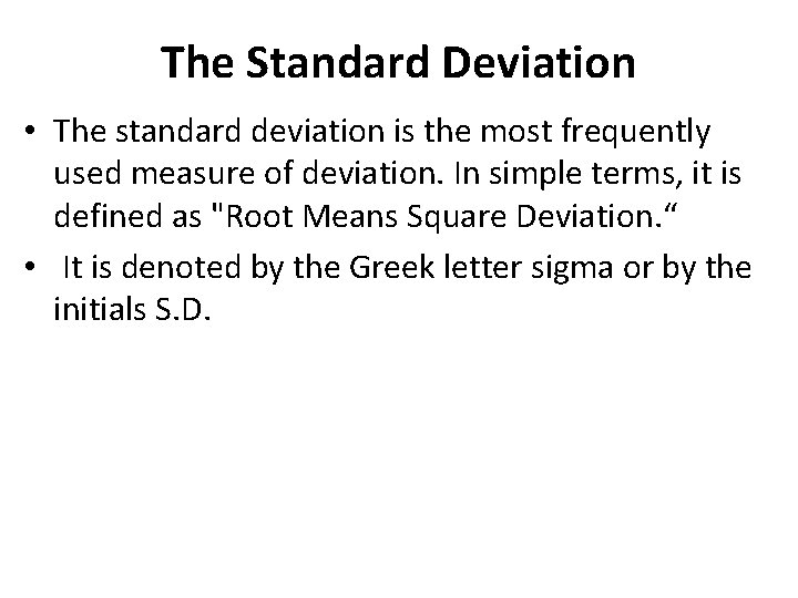 The Standard Deviation • The standard deviation is the most frequently used measure of The Standard Deviation • The standard deviation is the most frequently used measure of