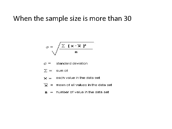 When the sample size is more than 30 When the sample size is more than 30