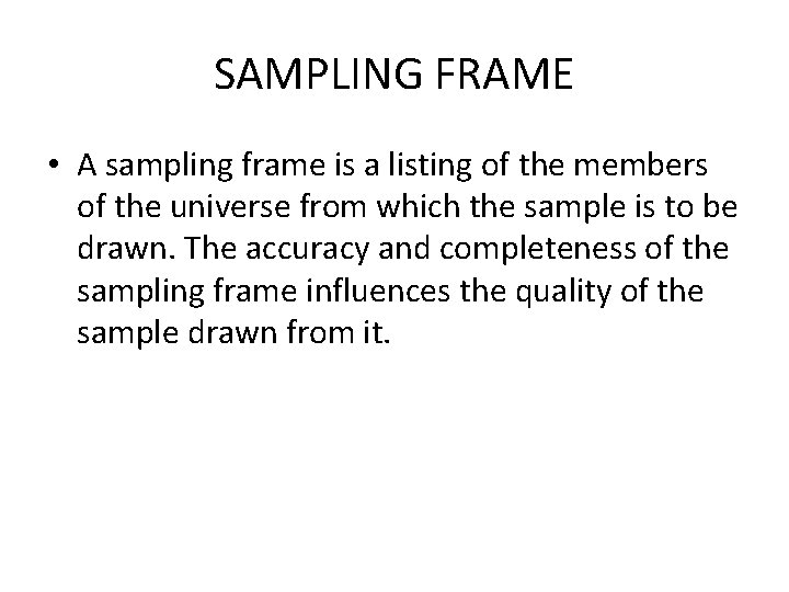 SAMPLING FRAME • A sampling frame is a listing of the members of the SAMPLING FRAME • A sampling frame is a listing of the members of the