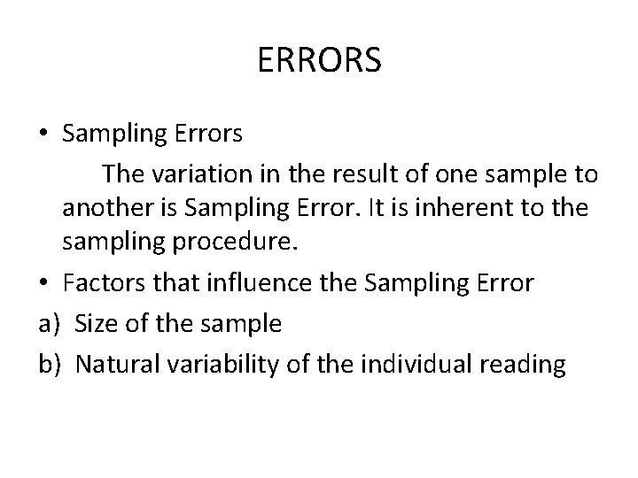 ERRORS • Sampling Errors The variation in the result of one sample to another ERRORS • Sampling Errors The variation in the result of one sample to another