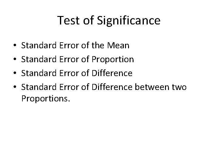 Test of Significance • • Standard Error of the Mean Standard Error of Proportion Test of Significance • • Standard Error of the Mean Standard Error of Proportion
