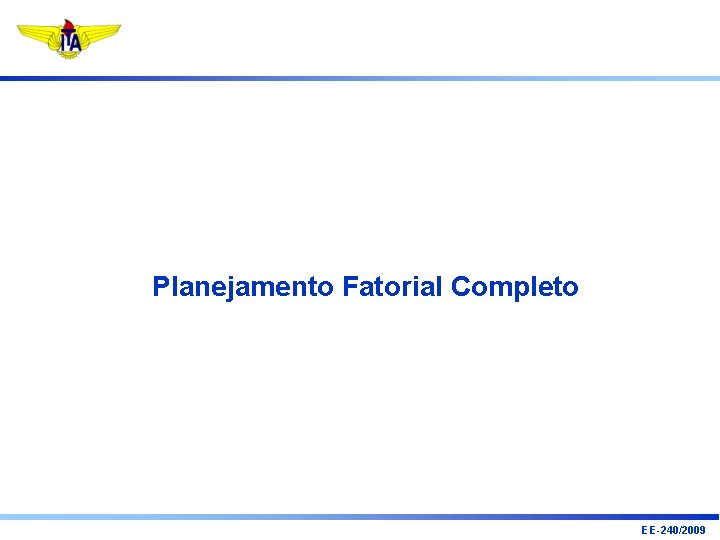 Planejamento Fatorial Completo EE-240/2009 