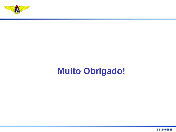 Muito Obrigado! EE-240/2009 