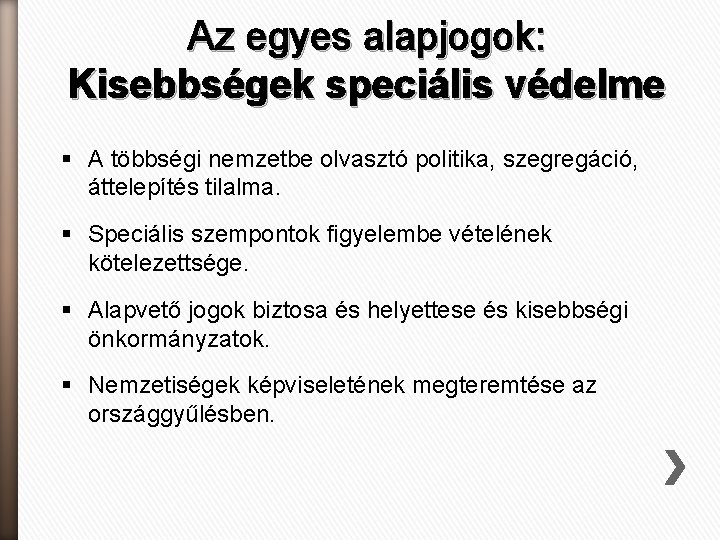 Az egyes alapjogok: Kisebbségek speciális védelme § A többségi nemzetbe olvasztó politika, szegregáció, áttelepítés