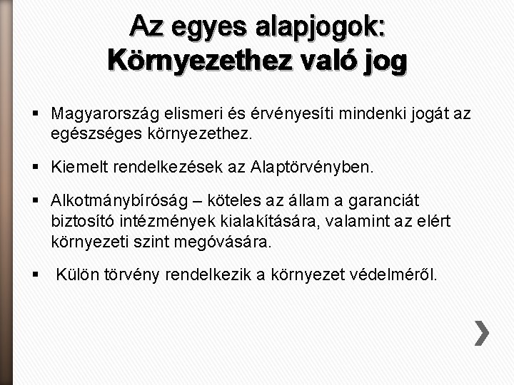 Az egyes alapjogok: Környezethez való jog § Magyarország elismeri és érvényesíti mindenki jogát az