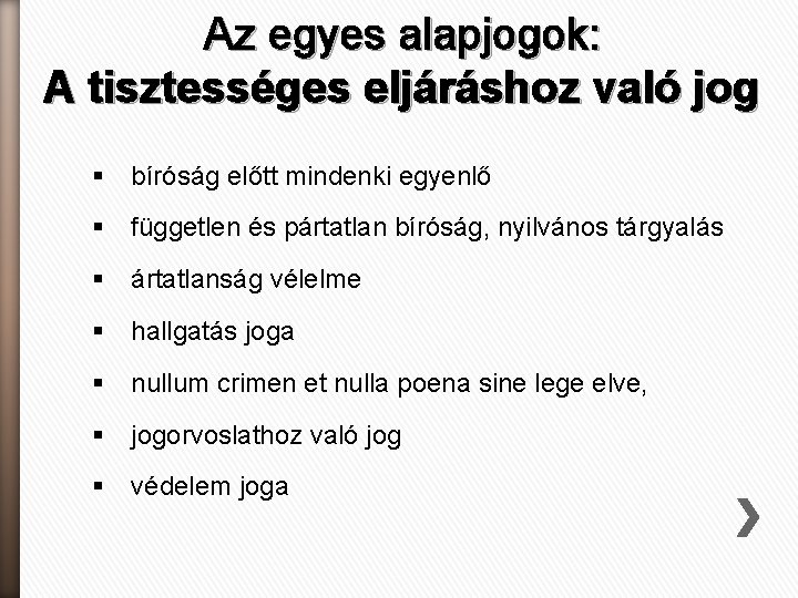 Az egyes alapjogok: A tisztességes eljáráshoz való jog § bíróság előtt mindenki egyenlő §