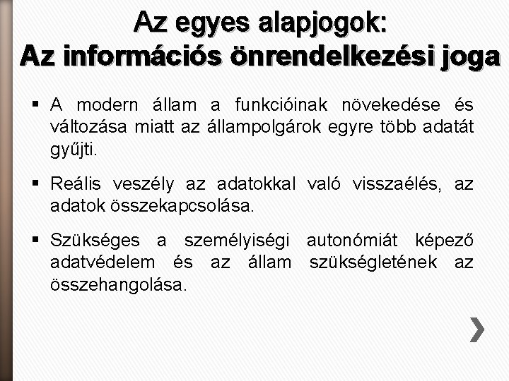 Az egyes alapjogok: Az információs önrendelkezési joga § A modern állam a funkcióinak növekedése