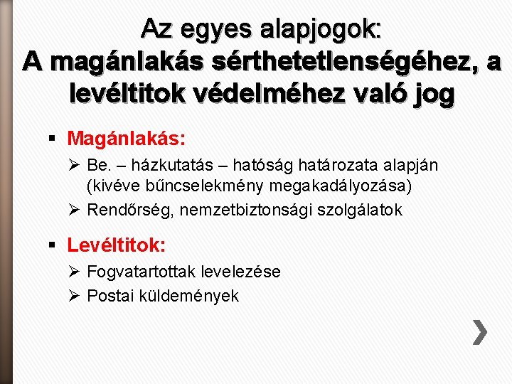 Az egyes alapjogok: A magánlakás sérthetetlenségéhez, a levéltitok védelméhez való jog § Magánlakás: Ø