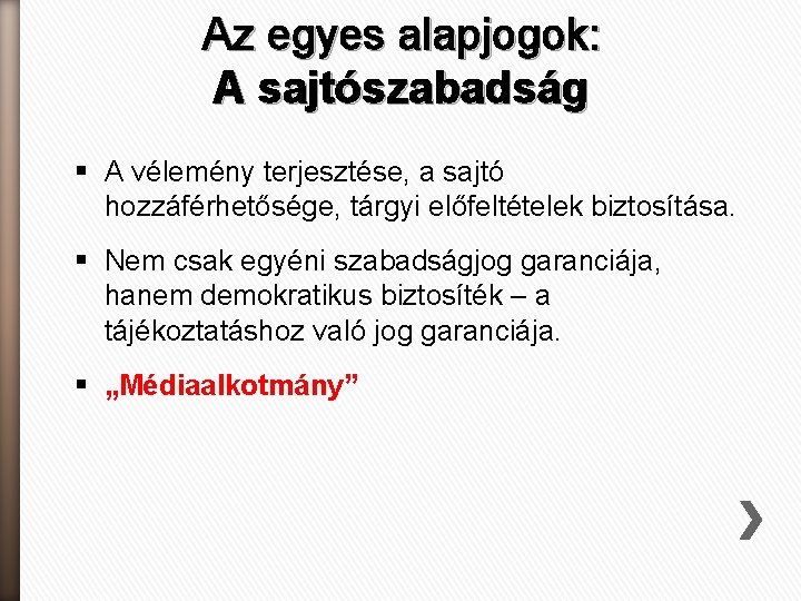 Az egyes alapjogok: A sajtószabadság § A vélemény terjesztése, a sajtó hozzáférhetősége, tárgyi előfeltételek