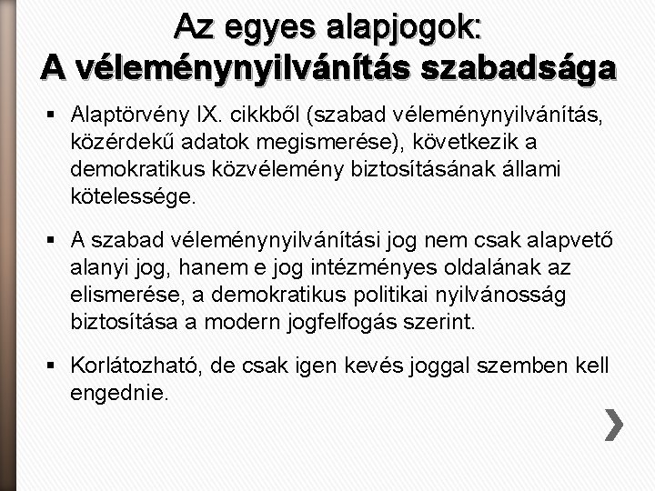 Az egyes alapjogok: A véleménynyilvánítás szabadsága § Alaptörvény IX. cikkből (szabad véleménynyilvánítás, közérdekű adatok