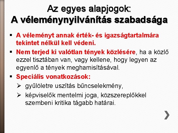 Az egyes alapjogok: A véleménynyilvánítás szabadsága § A véleményt annak érték- és igazságtartalmára tekintet