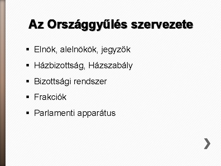 Az Országgyűlés szervezete § Elnök, alelnökök, jegyzők § Házbizottság, Házszabály § Bizottsági rendszer §