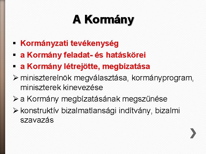 A Kormány § Kormányzati tevékenység § a Kormány feladat- és hatáskörei § a Kormány