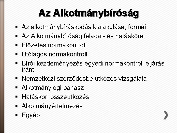 Az Alkotmánybíróság § § § § § Az alkotmánybíráskodás kialakulása, formái Az Alkotmánybíróság feladat-