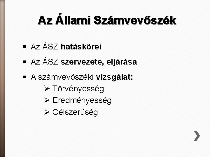 Az Állami Számvevőszék § Az ÁSZ hatáskörei § Az ÁSZ szervezete, eljárása § A