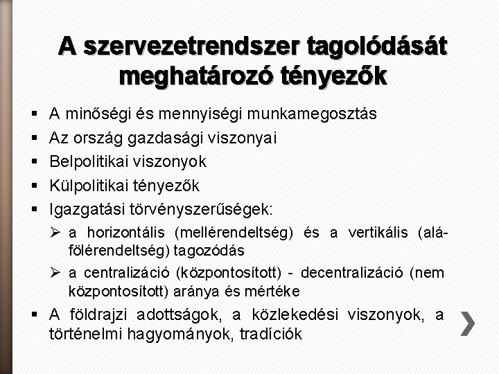 A szervezetrendszer tagolódását meghatározó tényezők § § § A minőségi és mennyiségi munkamegosztás Az