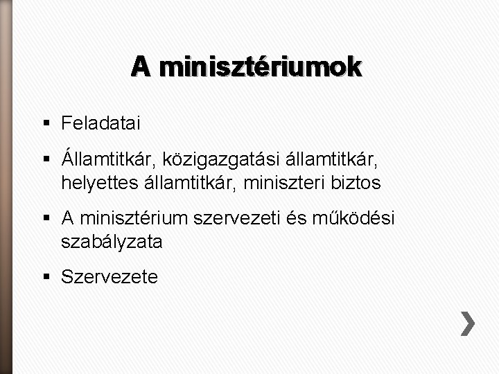 A minisztériumok § Feladatai § Államtitkár, közigazgatási államtitkár, helyettes államtitkár, miniszteri biztos § A