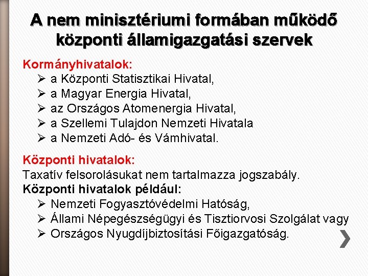 A nem minisztériumi formában működő központi államigazgatási szervek Kormányhivatalok: Ø a Központi Statisztikai Hivatal,