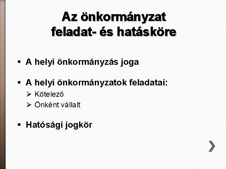 Az önkormányzat feladat- és hatásköre § A helyi önkormányzás joga § A helyi önkormányzatok