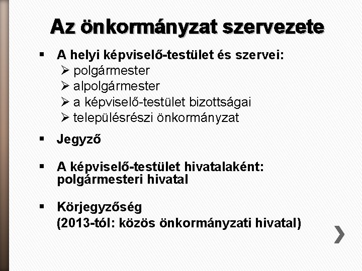 Az önkormányzat szervezete § A helyi képviselő-testület és szervei: Ø polgármester Ø alpolgármester Ø